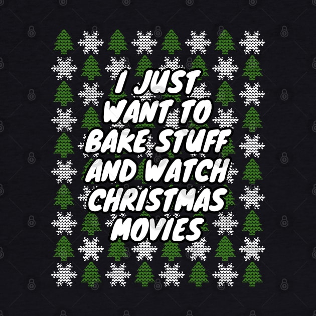 I Just Want To Bake Stuff And Watch Christmas Movies by LunaMay